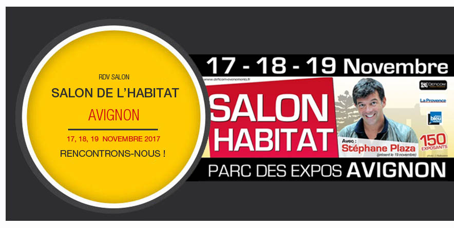 Salon de l'Habitat d'Avignon du 17 au 19 Nov 2017