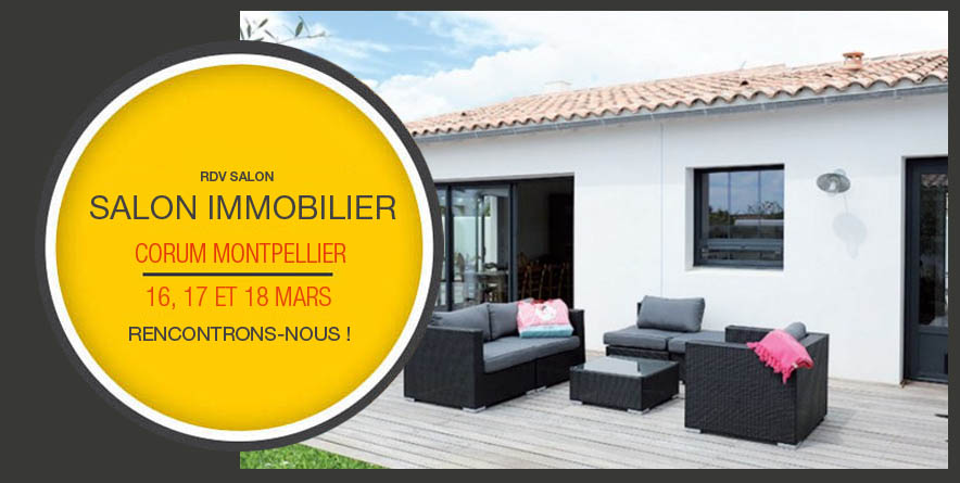 Rencontrons-nous au Salon de l'Immobilier de Montpellier du 16 au 18 Mars