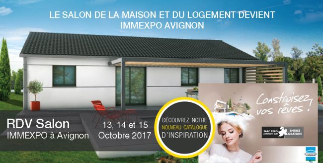 Venez nous rencontrer du 13 au 15 Oct 2017 au Salon de la Maison et du Logement d'Avignon